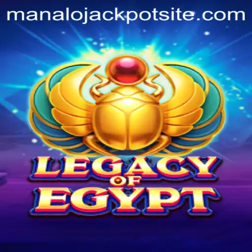 LegacyOfEgypt: Explore Ancient Riches with Manalo Jackpot