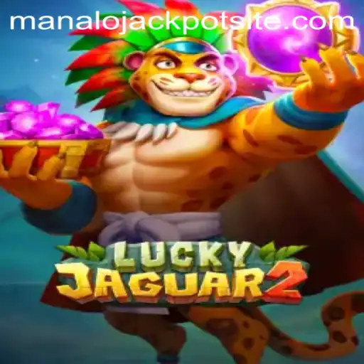 Discover the Excitement of Luckyjaguar2 and its Manalo Jackpot Feature